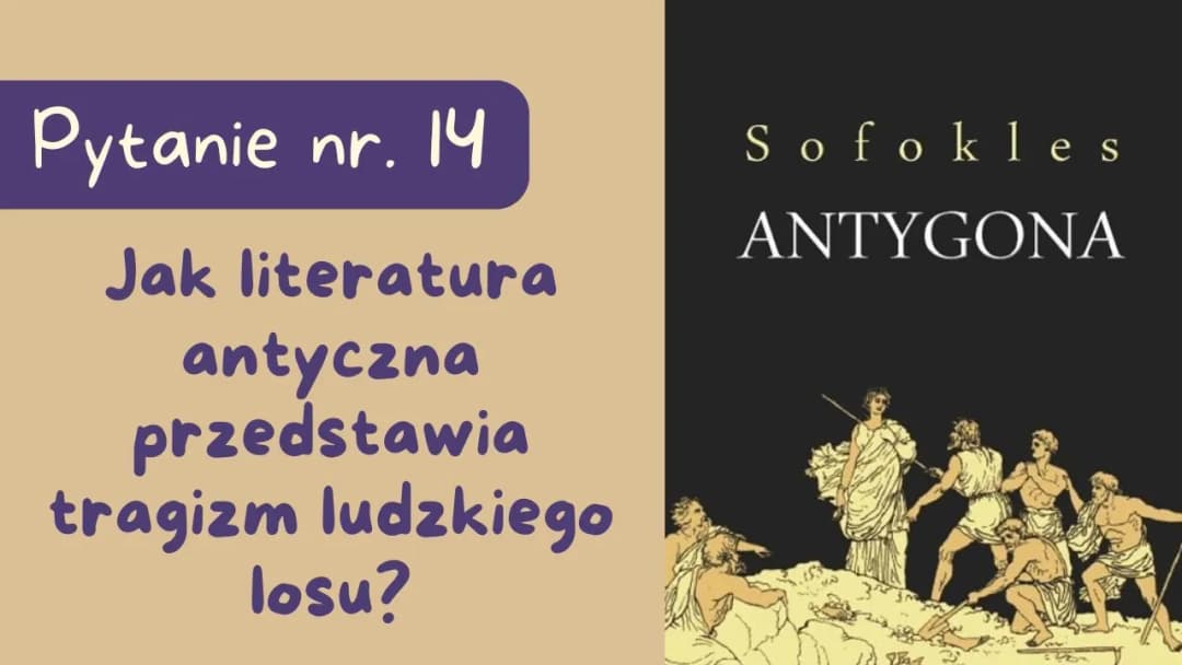 Jak literatura antyczna przedstawia tragizm ludzkiego losu i jego kontekst